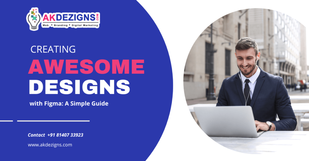 Creating Awesome Designs with Figma A Simple Guide