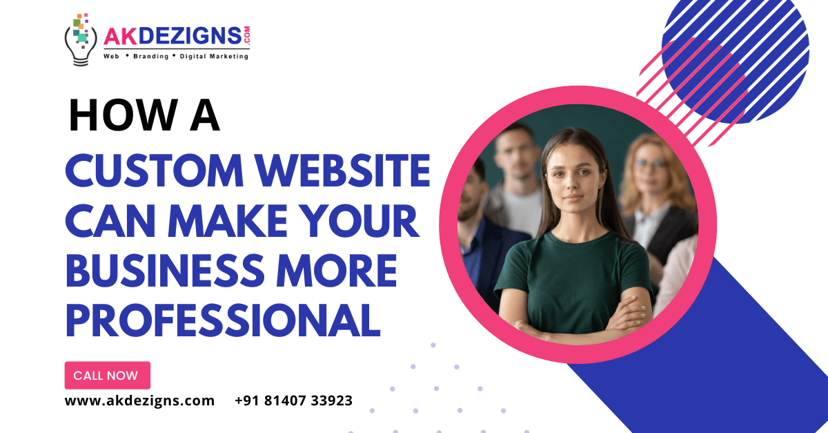 How a Custom Website Can Make Your Business More Professional